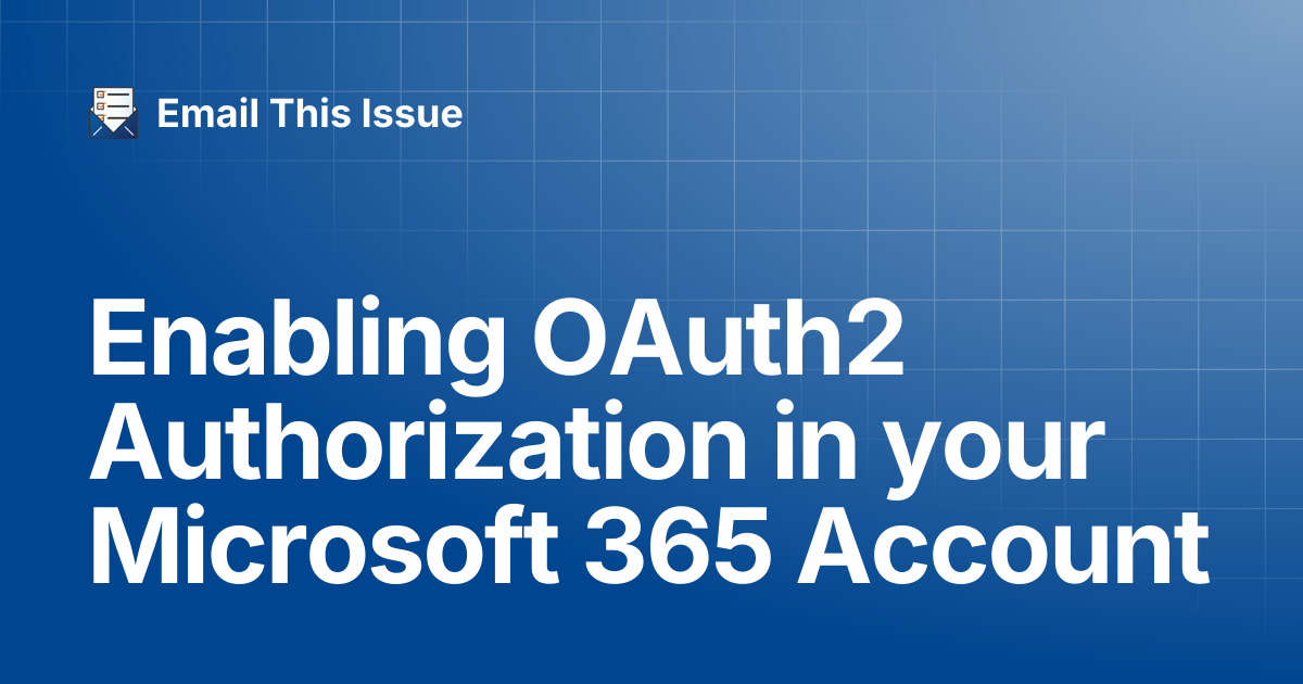 Enabling OAuth2 Authorization in your Microsoft 365 Account | Email ...