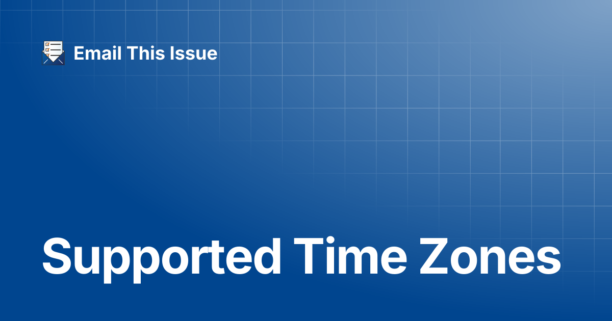 Supported Time Zones | Email This Issue
