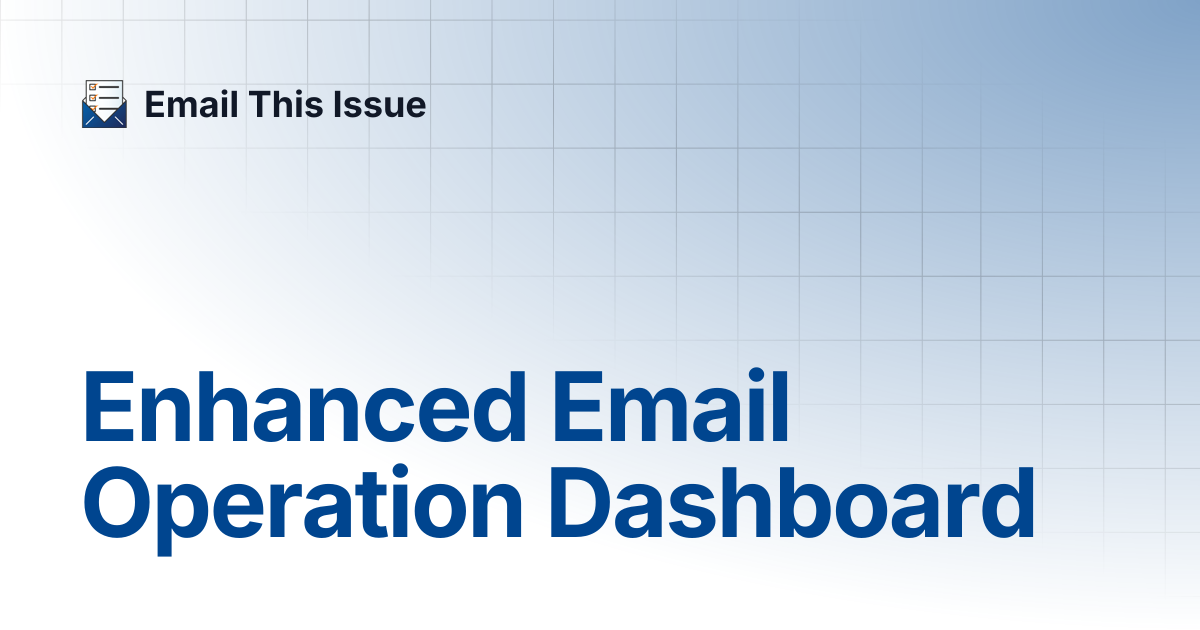 Enhanced Email Operation Dashboard | Email This Issue