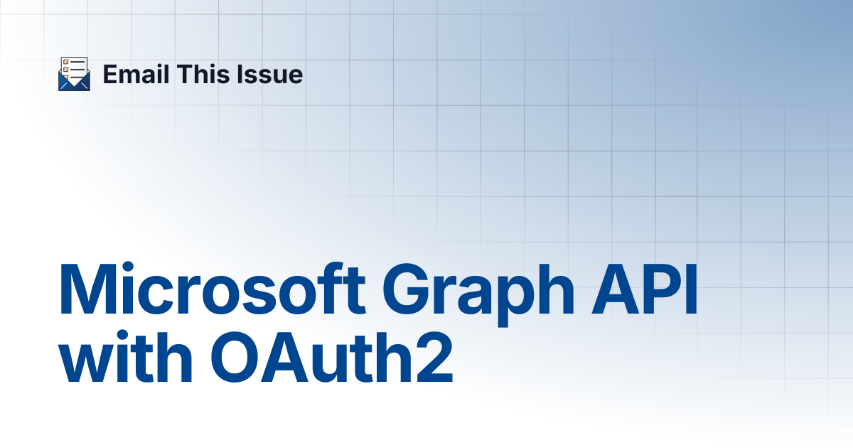Microsoft Graph API with OAuth2 | Email This Issue