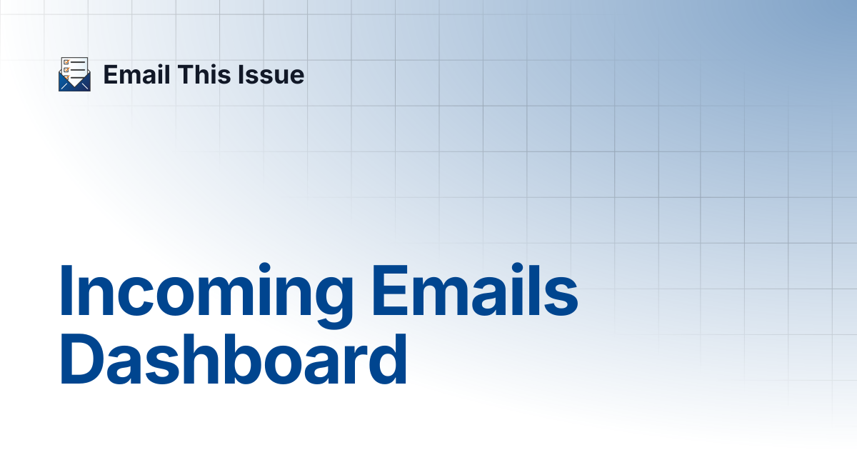 Incoming Emails Dashboard | Email This Issue
