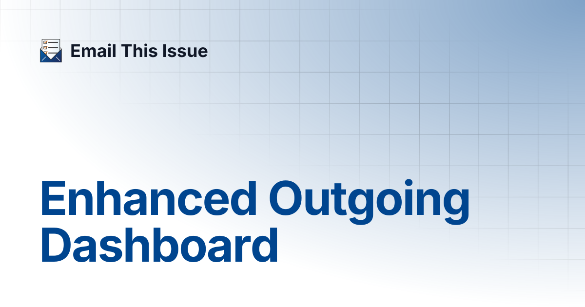 Enhanced Outgoing Dashboard | Email This Issue