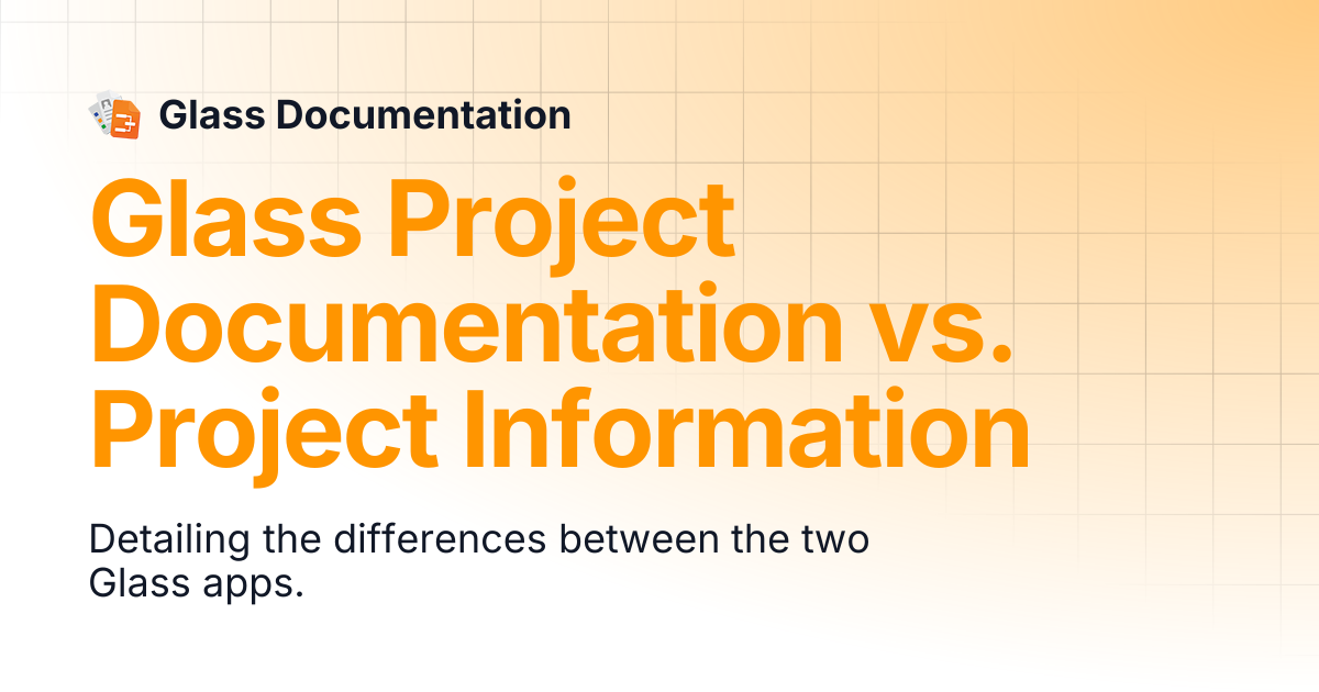 Glass Project Documentation vs. Project Information | Glass Documentation